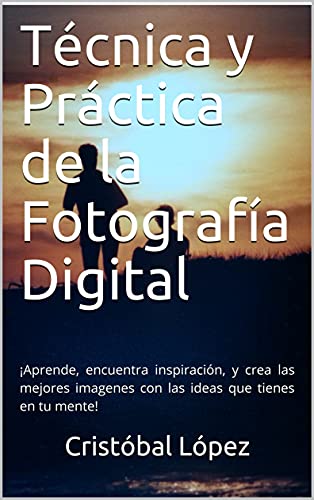 tcnica y prctica de la fotografa digital aprende encuentra inspiracin