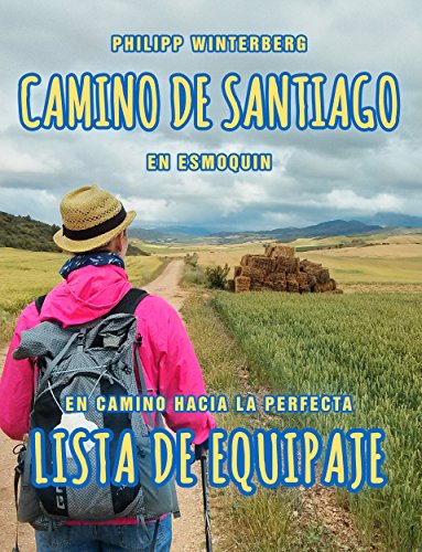 camino de santiago en esmoquin en camino hacia la perfecta lista de equipaje