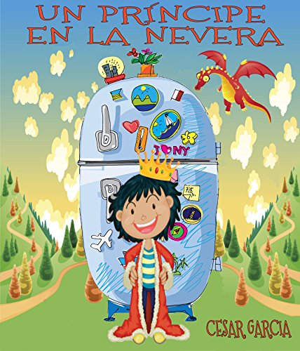 un prncipe en la nevera novela infantil ilustrada 6 10 aos el mundo